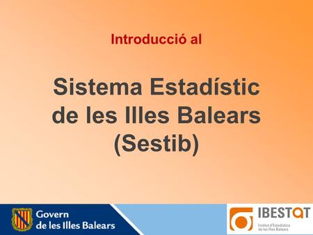 Introducció al Sistema Estadístic de les Illes Balears (Sestib)