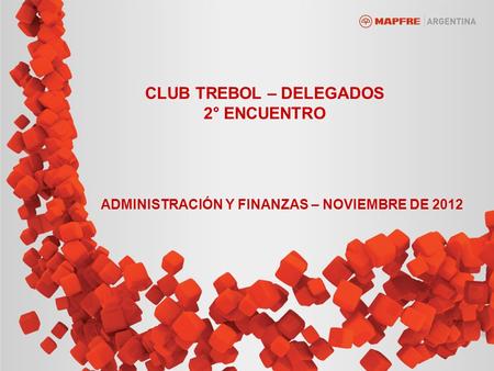 CLUB TREBOL – DELEGADOS 2° ENCUENTRO ADMINISTRACIÓN Y FINANZAS – NOVIEMBRE DE 2012.