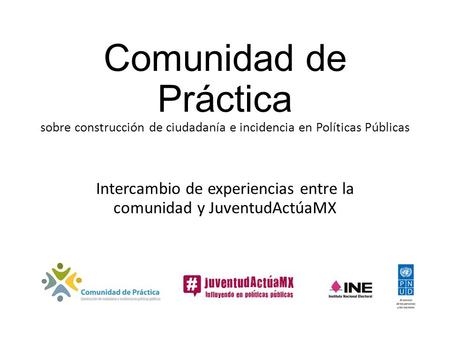 Intercambio de experiencias entre la comunidad y JuventudActúaMX