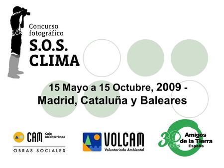 15 Mayo a 15 Octubre, 2009 - Madrid, Cataluña y Baleares.