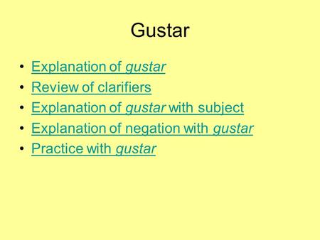 Gustar Explanation of gustarExplanation of gustar Review of clarifiers Explanation of gustar with subjectExplanation of gustar with subject Explanation.