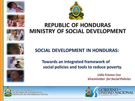 SOCIAL DEVELOPMENT IN HONDURAS: Towards an integrated framework of social policies and tools to reduce poverty. SOCIAL DEVELOPMENT IN HONDURAS: Towards.