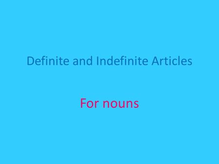 Definite and Indefinite Articles