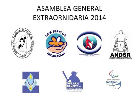 ASAMBLEA GENERAL EXTRAORNIDARIA 2014. ASAMBLEA GENERAL PARA LA APROBACION DE LA PROPUESTA DEL PRESUPUESTO DEL 2015 FECHA: 12 DE JULIO DE 2014 LUGAR: AUDITORIO.