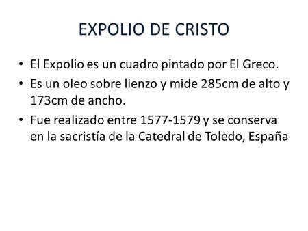 EXPOLIO DE CRISTO El Expolio es un cuadro pintado por El Greco.