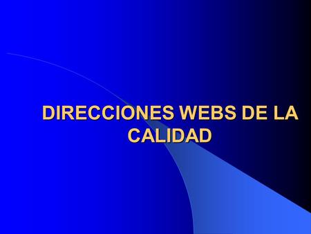 DIRECCIONES WEBS DE LA CALIDAD AEC. ASOCIACIÓN ESPAÑOLA PARA LA CALIDAD C/ CLAUDIO COELLO,92 TFNO.: 915. 752. 750