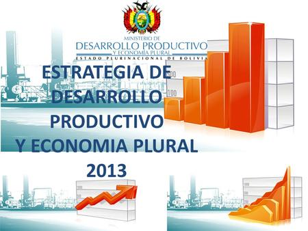 ESTRATEGIA DE DESARROLLO PRODUCTIVO Y ECONOMIA PLURAL 2013