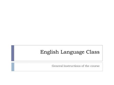 English Language Class General Instructions of the course.