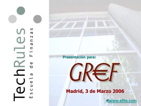 Presentación para: Madrid, 3 de Marzo 2006 ý www.efite.com.