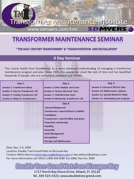 Date: Nov. 2-5, 2009 Location: Double Tree Grand Hotel on Biscayne Key Contact: Mitch Sharma or