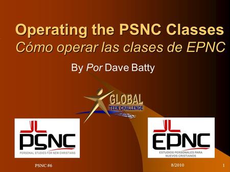 8/2010 1 Operating the PSNC Classes Cómo operar las clases de EPNC By Por Dave Batty PSNC #6.