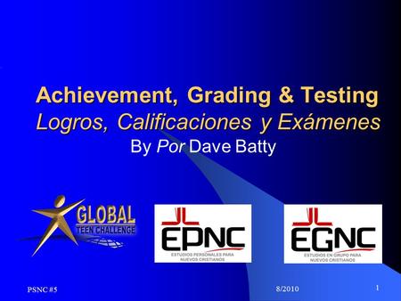 8/2010 1 Achievement, Grading & Testing Logros, Calificaciones y Exámenes By Por Dave Batty PSNC #5.