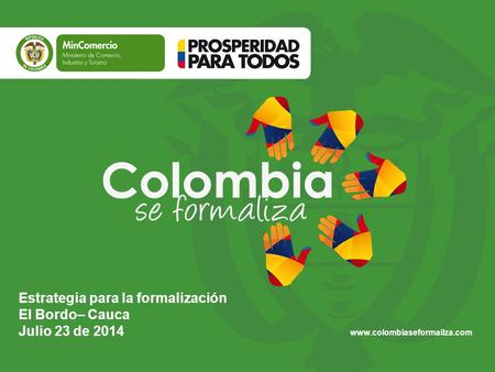 Estrategia para la formalización El Bordo– Cauca Julio 23 de 2014