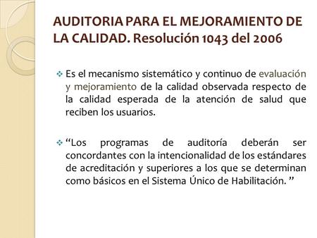 AUDITORIA PARA EL MEJORAMIENTO DE LA CALIDAD. Resolución 1043 del 2006