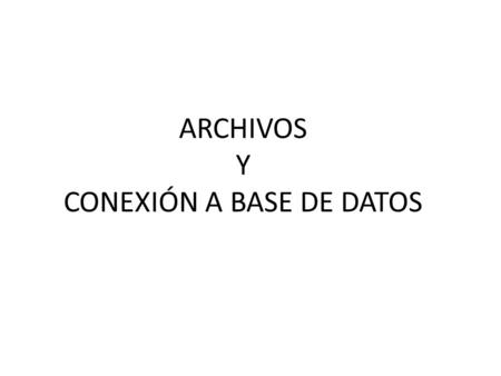 ARCHIVOS Y CONEXIÓN A BASE DE DATOS. FileInputStream: Clase que representa ficheros de texto accedidos en orden secuencial, byte a byte. FileWriter: Clase.