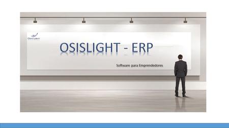 Software para Emprendedores. ENTORNO PRINCIPAL OSISLIGHT - ERP.