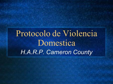 Protocolo de Violencia Domestica H.A.R.P. Cameron County.