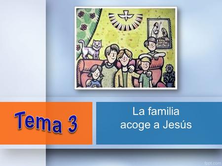 La familia acoge a Jesús