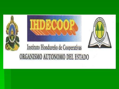 IHDECOOP Tendrá a su cargo, en forma exclusiva, la organización del sector cooperativista de la economía en el marco de los principios del cooperativismo.