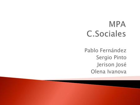 MPA C.Sociales Pablo Fernández Sergio Pinto Jerison José Olena Ivanova.