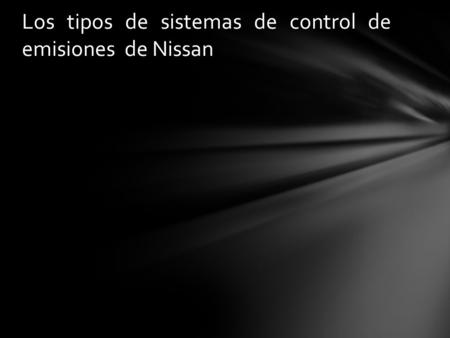 Los tipos de sistemas de control de emisiones de Nissan