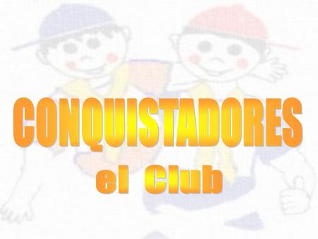 CONQUISTADORES el Club.