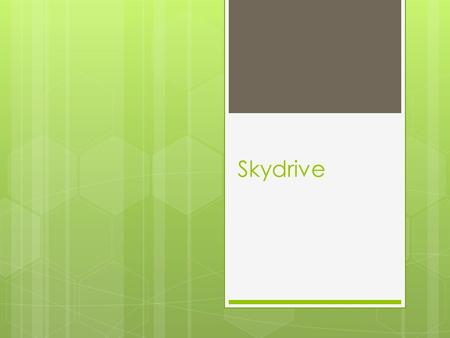 Skydrive. imagenes  Microsoft SkyDrive (anteriormente Windows Live SkyDrive y Windows Live Folders) SkyDrive permite a los usuarios subir archivos de.