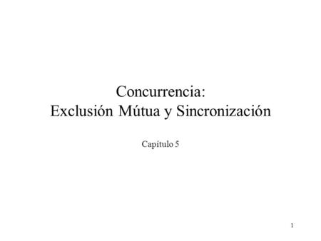 Concurrencia: Exclusión Mútua y Sincronización