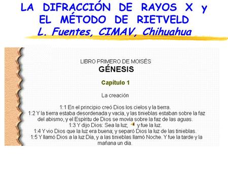 LA DIFRACCIÓN DE RAYOS X y L. Fuentes, CIMAV, Chihuahua