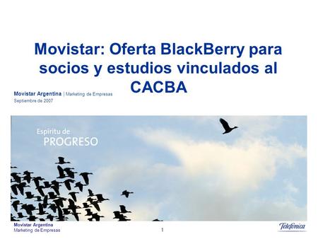 Movistar Argentina Marketing de Empresas 1 Movistar Argentina | Marketing de Empresas Septiembre de 2007 Movistar: Oferta BlackBerry para socios y estudios.
