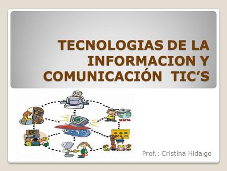 TECNOLOGIAS DE LA INFORMACION Y COMUNICACIÓN TIC’S