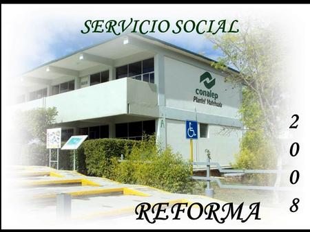 SERVICIO SOCIAL 2 8 REFORMA.