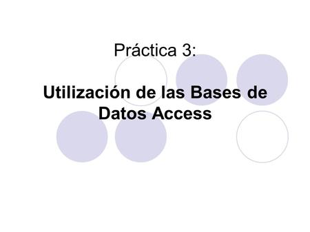 Práctica 3: Utilización de las Bases de Datos Access