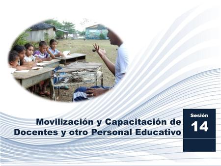 Movilización y Capacitación de Docentes y otro Personal Educativo Sesión 14.
