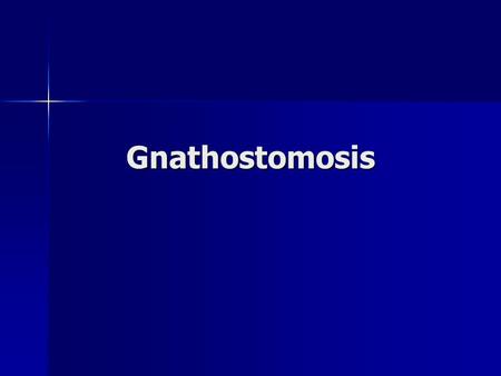 Gnathostomosis.