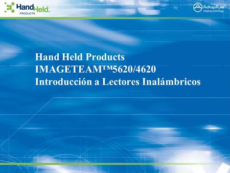 Company Confidential Hand Held Products IMAGETEAM™5620/4620 Introducción a Lectores Inalámbricos.
