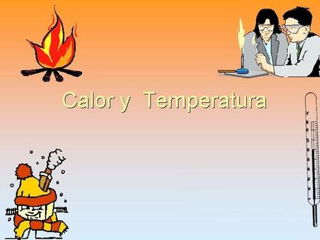 ¿Qué es el Calor? El calor es la transferencia de energía entre diferentes cuerpos o diferentes zonas de un mismo cuerpo que se encuentran a distintas.