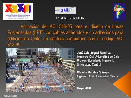 INGENIERIA LTDA. www.asaee.org.br Aplicación del ACI 318-05 para el diseño de Losas Postensadas (LPT) con cables adheridos y no adheridos para edificios.