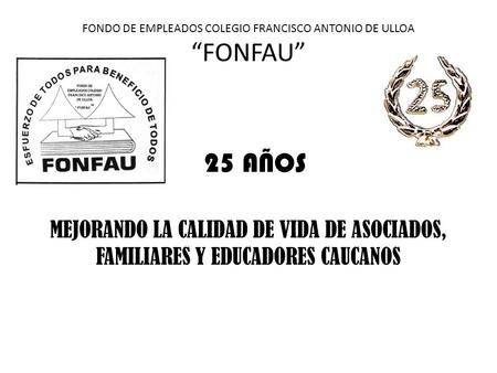 FONDO DE EMPLEADOS COLEGIO FRANCISCO ANTONIO DE ULLOA “FONFAU”