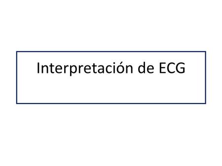 Interpretación de ECG.