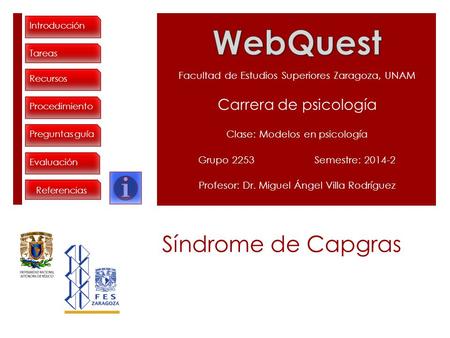 Introducción Recursos Procedimiento Preguntas guía Evaluación Tareas Facultad de Estudios Superiores Zaragoza, UNAM Carrera de psicología Clase: Modelos.