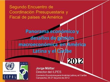 Segundo Encuentro de Coordinación Presupuestaria y Fiscal de países de América Panorama económico y desafíos de gestión macroeconómica en América Latina.