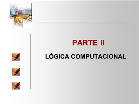 PARTE II LÓGICA COMPUTACIONAL.