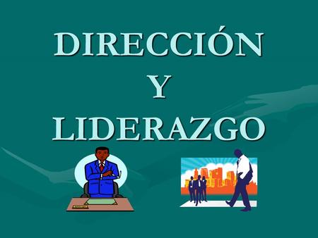 DIRECCIÓN Y LIDERAZGO.