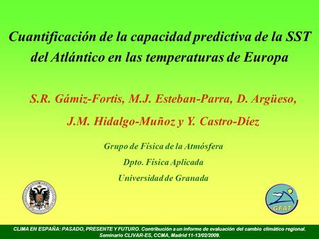Cuantificación de la capacidad predictiva de la SST del Atlántico en las temperaturas de Europa S.R. Gámiz-Fortis, M.J. Esteban-Parra, D. Argüeso, J.M.