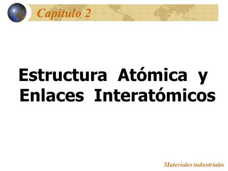 Estructura Atómica y Enlaces Interatómicos