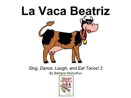 Sing, Dance, Laugh, and Eat Tacos! 2 By Barbara McAurthur