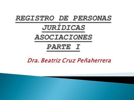 REGISTRO DE PERSONAS JURÍDICAS ASOCIACIONES PARTE I