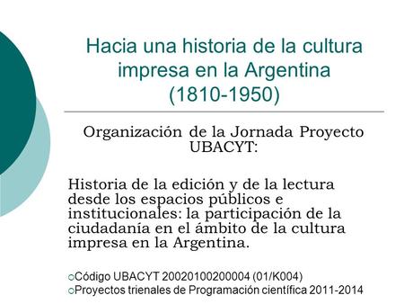 Hacia una historia de la cultura impresa en la Argentina ( )