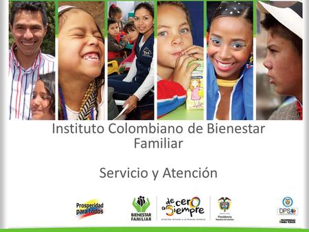 Instituto Colombiano de Bienestar Familiar Servicio y Atención.